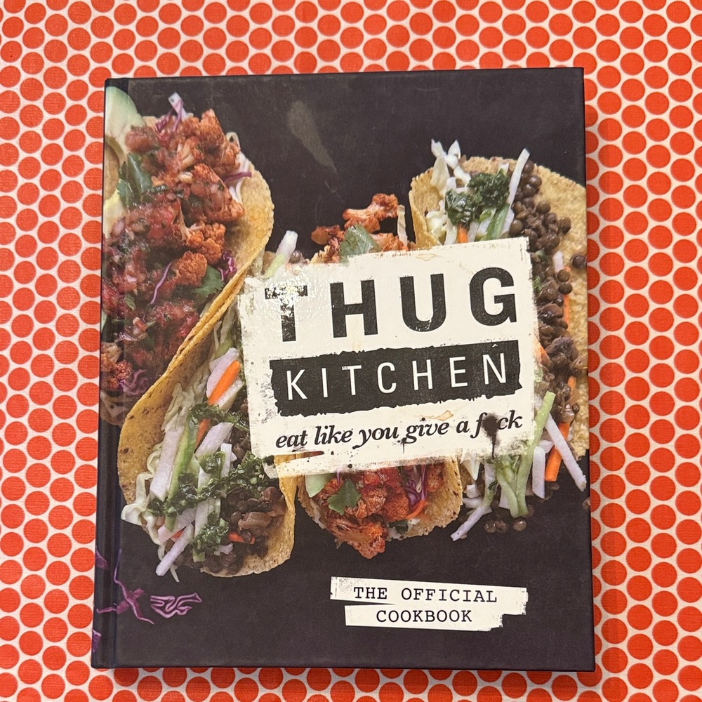 Thug Kitchen: Eat like you give a F*ck! The Official Cookbook
